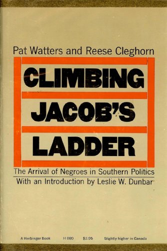 Climbing Jacob's Ladder: The Arrival of Negroes in Southern Politics (9780156181051) by Watters, Pat; Cleghorn, Reese