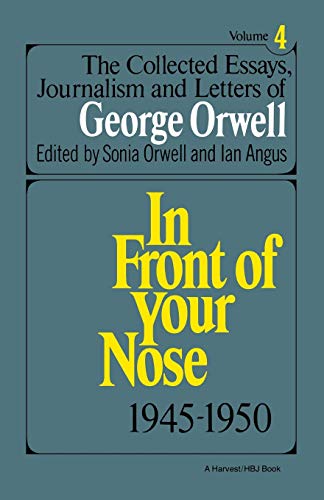 Stock image for In Front of Your Nose, 1945-1950: The Collected Essays, Journalism, and Letters of George Orwell: IV for sale by THE OLD LIBRARY SHOP