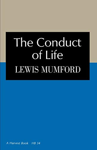 Conduct Of Life (Harvest Book, Nb 34) (9780156216005) by Lewis Mumford