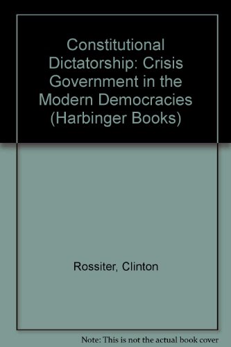 9780156225588: Constitutional Dictatorship: Crisis Government in the Modern Democracies (Harbinger Books)