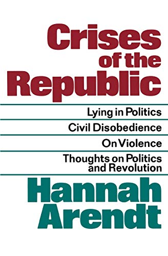 9780156232005: Crises of the Republic: Lying in Politics; Civil Disobedience; On Violence; Thoughts on Politics and Revolution