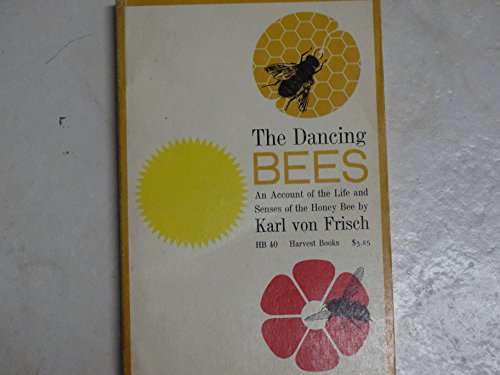 9780156238076: Dancing Bees: An Account of the Life and Senses of the Honey Bee