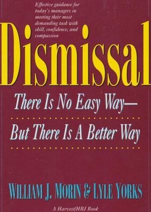 Imagen de archivo de Dismissal : There is No Easy Way, but There Is a Better Way a la venta por Better World Books