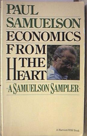 Stock image for Economics from the Heart: A Samuelson Sampler for sale by Irish Booksellers