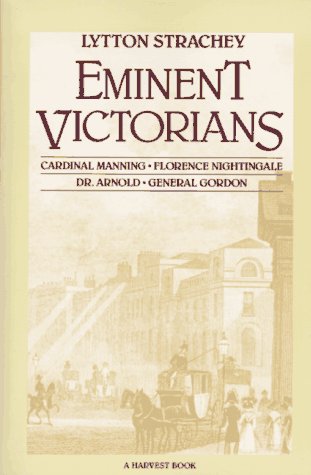 Stock image for Eminent Victorians : Florence Nightingale, General Gordon, Cardinal Manning, Dr. Arnold for sale by Better World Books: West