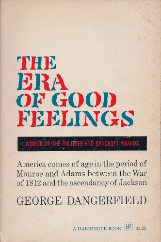 Beispielbild fr ERA OF GOOD FEELINGS. America Comes of Age in the Period of Monroe and Adams Between the War of 1812, and the Ascendancy of Jackson zum Verkauf von WONDERFUL BOOKS BY MAIL
