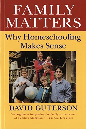 Family Matters: Why Homeschooling Makes Sense (9780156300001) by Guterson, David