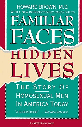 Imagen de archivo de Familiar Faces, Hidden Lives: The Story of Homosexual Men in America Today a la venta por Revaluation Books