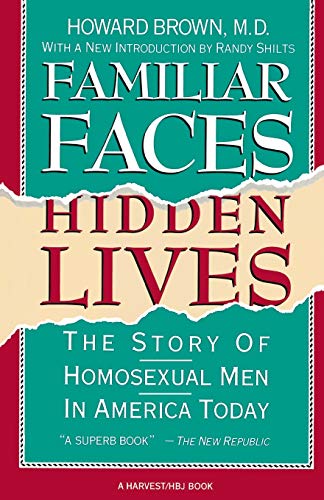 Stock image for Familiar Faces Hidden Lives : The Story of Homosexual Men in America Today for sale by Better World Books