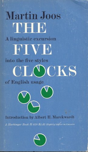 9780156313803: The Five Clocks: A Linguistic Excursion Into the Five Styles of English Usage