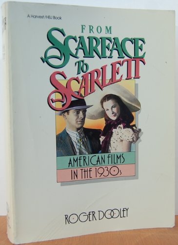 9780156339988: From Scarface to Scarlett: American Films in the 1930s #31639