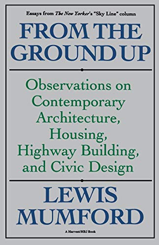 Beispielbild fr From the Ground Up : Observations on Contemporary Architecture, Housing, Highway Building, and Civic Design zum Verkauf von Better World Books