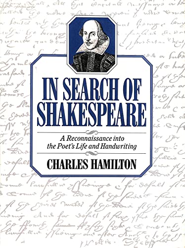 Stock image for In Search of Shakespeare: A Reconnaissance Into the Poet's Life and Handwriting for sale by The Book Cellar, LLC