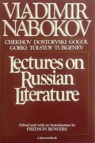 Lectures on Russian Literature: Chekhov, Dostoevski, Gogol, Gorki, Tostoy, Turgenev .