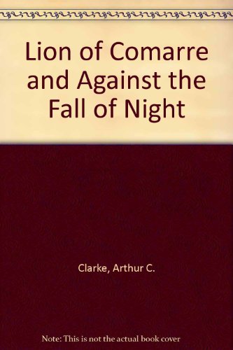 Lion of Comarre and Against the Fall of Night (9780156525176) by Clarke, Arthur C.