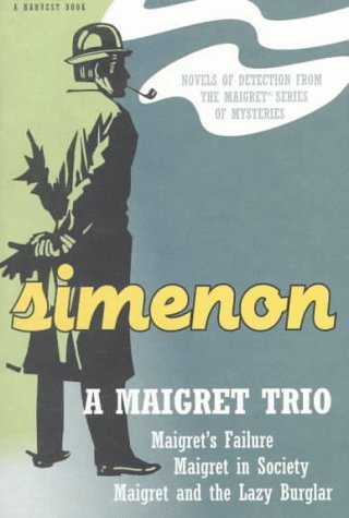 Beispielbild fr A Maigret Trio: Maigret's Failure/Maigret and the Lazy Burglar/Maigret in Society (A Harvest Book) (English and French Edition) zum Verkauf von BooksRun