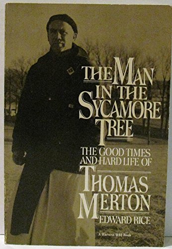 9780156569606: The Man in the Sycamore Tree: The Good Times and Hard Life of Thomas Merton
