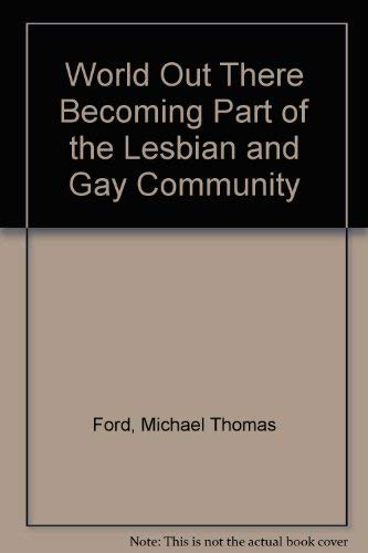 Imagen de archivo de World Out There Becoming Part of the Lesbian and Gay Community a la venta por Better World Books