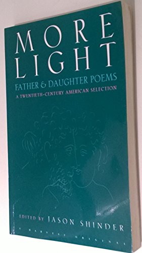 Beispielbild fr More Light: Father & Daughter Poems: A Twentieth-Century American Selection zum Verkauf von The Maryland Book Bank