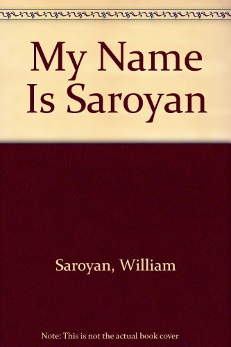 Beispielbild fr My Name Is Saroyan : A Collection zum Verkauf von Better World Books