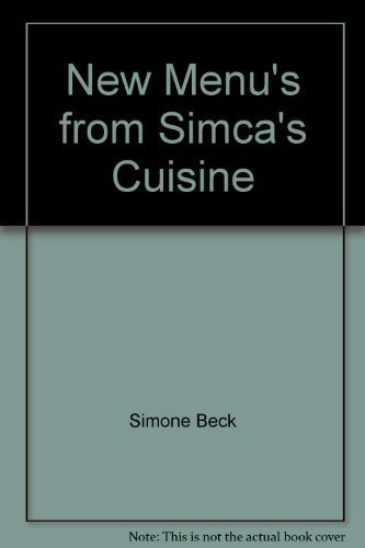 9780156654944: New Menus from Simca's Cuisine by Simone Beck, Michael James (1982) Paperback