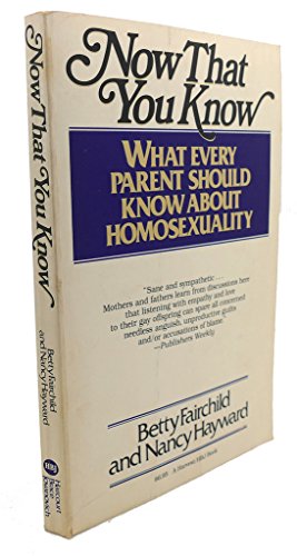 9780156677028: Now That You Know: What Every Parent Should Know About Homosexuality