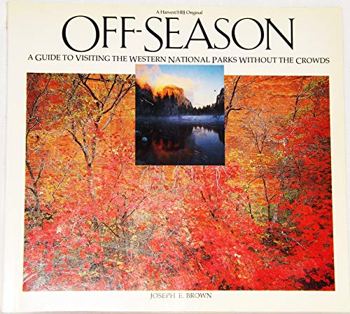 9780156678414: Off-Season: A Guide to Visiting the Western National Parks Without the Crowds (A Harvest / HBJ original)