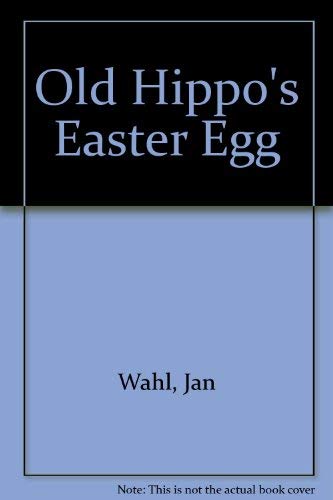 Old Hippo's Easter Egg (9780156684521) by Wahl, Jan; Cauley, Lorinda Bryan
