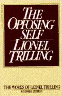 Stock image for The Opposing Self: Nine Essays in Criticism (Lionel Trilling Works) for sale by Project HOME Books