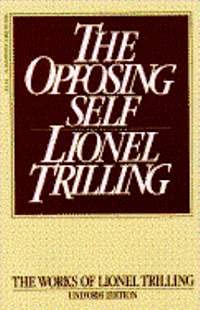 9780156700658: The Opposing Self: Nine Essays in Criticism (Lionel Trilling Works)