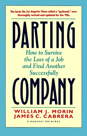 Beispielbild fr Parting Company: How to Survive the Loss of a Job and Find Another Successfully (Harvest Books) zum Verkauf von SecondSale