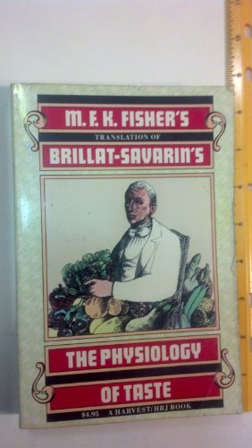 9780156717700: M.F.K. Fisher's Translation of Brillat-Savarin's The Physiology of Taste: Or Meditations on Transcendental Gastronomy