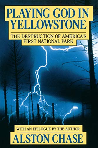 9780156720366: Playing God in Yellowstone: The Destruction of America's First National Park (with an Epilogue by the Author)