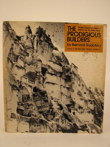 Imagen de archivo de THE PRODIGIOUS BUILDERS: Notes Toward a Natural History of Architecture a la venta por BombBooks