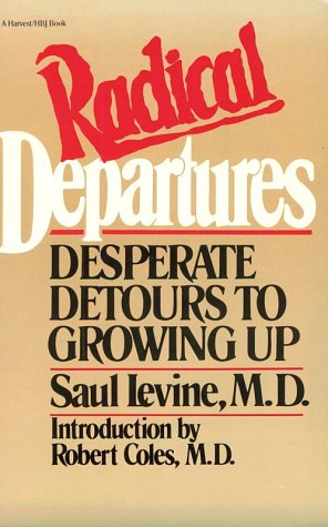 9780156757997: Radical Departures: Desperate Detours to Growing Up