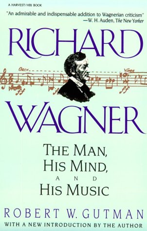 Imagen de archivo de Richard Wagner: The Man, His Mind, and His Music a la venta por ThriftBooks-Dallas