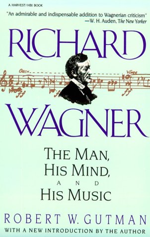 Stock image for Richard Wagner: The Man, His Mind, and His Music for sale by ThriftBooks-Dallas