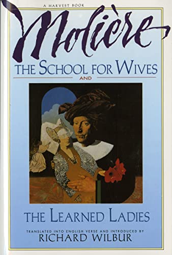9780156795029: The School for Wives and the Learned Ladies, by Moliere: Two Comedies in an Acclaimed Translation.