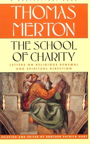 Imagen de archivo de School of Charity : The Letters of Thomas Merton on Religious Renewal and Spiritual Direction a la venta por Better World Books: West