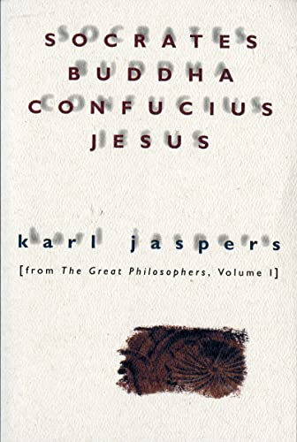 Imagen de archivo de Great Philosophers Volume I: Socrates, Buddha, Confucius, Jesus (The Paradigmatic Individuals). a la venta por Black Cat Hill Books