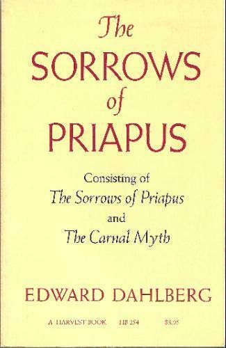 Beispielbild fr The Sorrows of Priapus: Consisting of the Sorrows of Priapus and the Carnal Myth zum Verkauf von ThriftBooks-Dallas