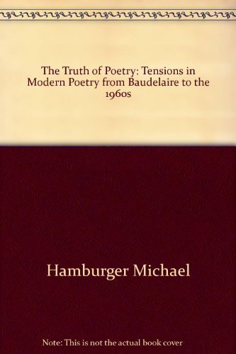 Beispielbild fr The Truth of Poetry: Tensions in Modern Poetry from Baudelaire to the 1960s zum Verkauf von HPB-Ruby