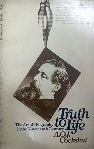 9780156913850: Truth to Life: The Art of Biography in the Nineteenth Century (Voyager/Hbt Book)