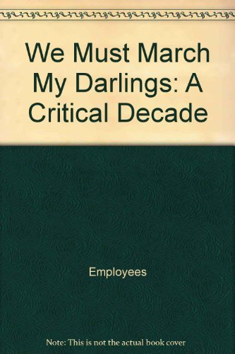 Beispielbild fr We Must March My Darlings: A Critical Decade (Harvest/HBJ Book) zum Verkauf von HPB-Red