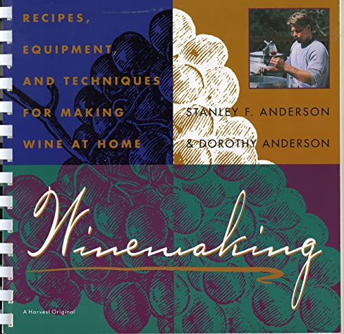 Winemaking: Recipes, Equipment, and Techniques for Making Wine at Home (9780156970952) by Anderson, Stanley F.; Anderson, Dorothy