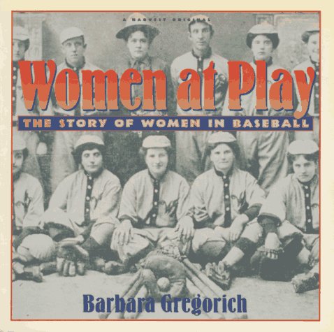 Stock image for Women at Play: The Story of Women in Baseball/ a Harvest Original for sale by SecondSale