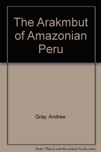 The Arakmbut of Amazonian Peru (9780157181760) by Andrew Gray