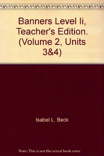 Banners Level Ii, Teacher's Edition. (Volume 2, Units 3&4) (9780157182033) by Isabel L. Beck