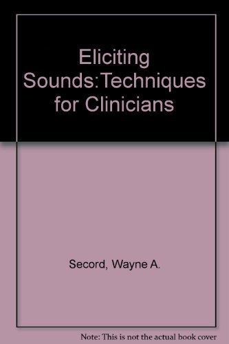 Stock image for Eliciting Sounds: Techniques for Clinicians for sale by ZBK Books