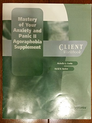 Stock image for Agoraphobia Supplement to the Mastery of your Anxiety and Pic II program: Client workbook (TherapyWorks) for sale by The Book Bin